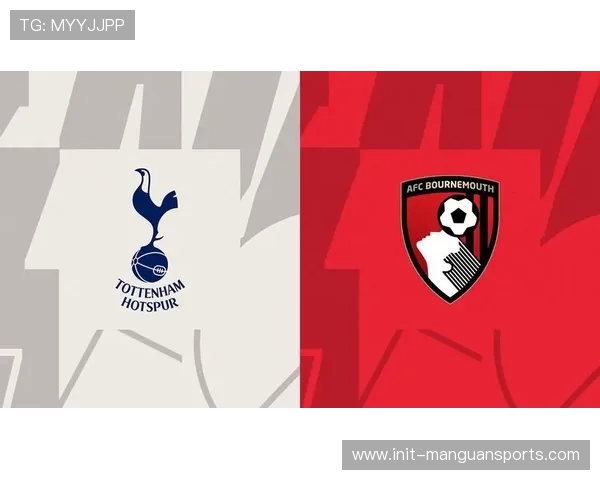 热刺迎战伯恩茅斯，弗兰克反击战术迎最佳试验场